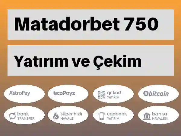 Matadorbet Mobil Para yatırma ve çekme 750